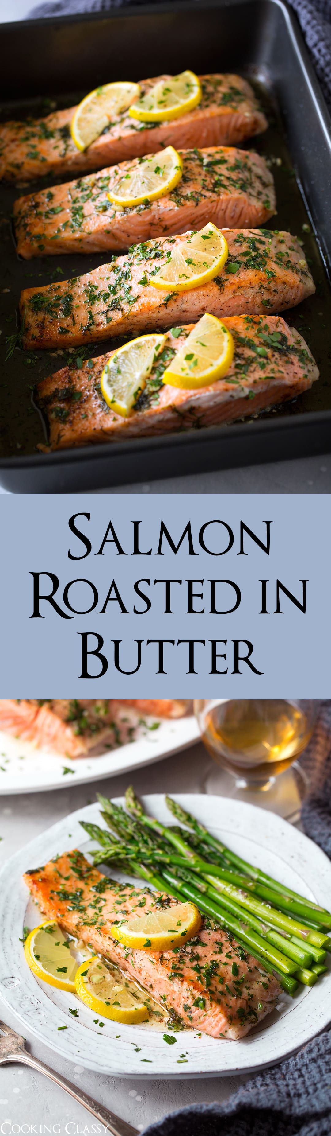 Salmon Roasted in Butter - A super easy, perfectly tasty salmon recipe, ready from start to finish in 20 minutes! Salmon is roasted in a buttery herb mixture and finished with a slash of lemon juice or a sprinkle of zest (if you love lemon add both!). A simple yet elegant entree perfectly fit for any day of the week! #salmon #roastedsalmon #easydinner #cookingclassy